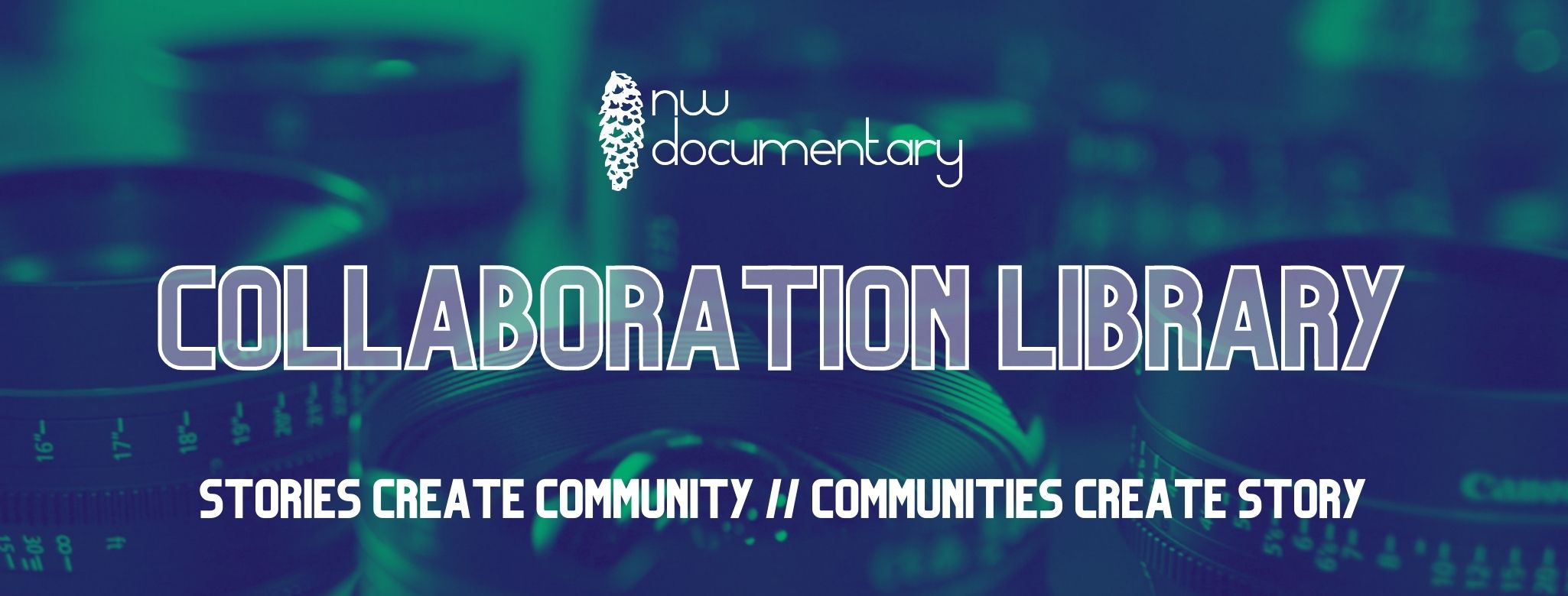 NW Documentary Collaboration Library: Stories Create Community // Communities Create Story
